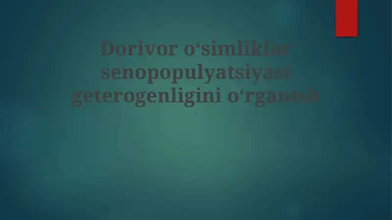 Dorivor oʻsimliklar senopopulyatsiyasi geterogenligini oʻrganish