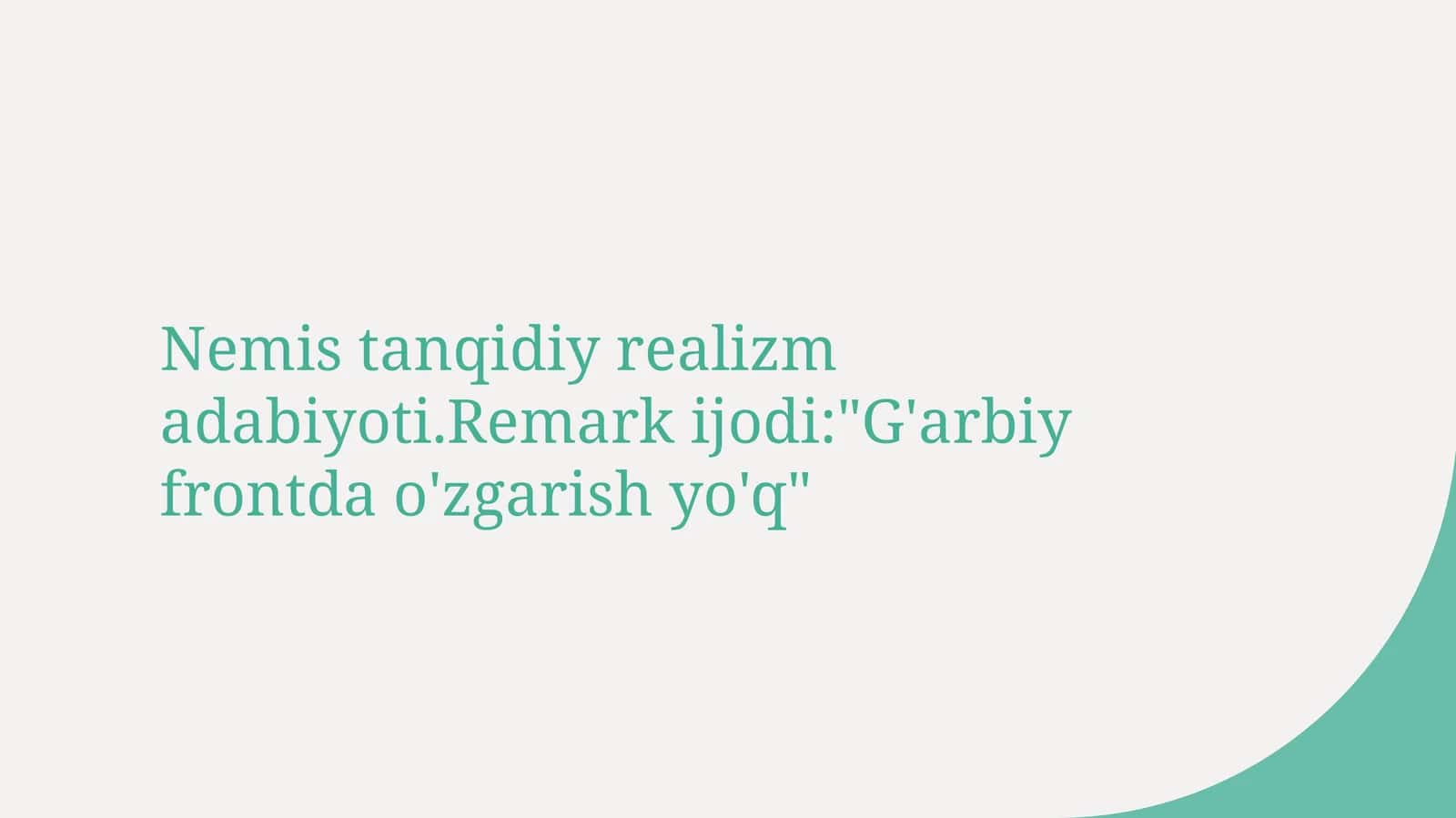 Nemis tanqidiy realizm adabiyoti. Remark ijodi G'arbiy frontda o'zgarish yo'q