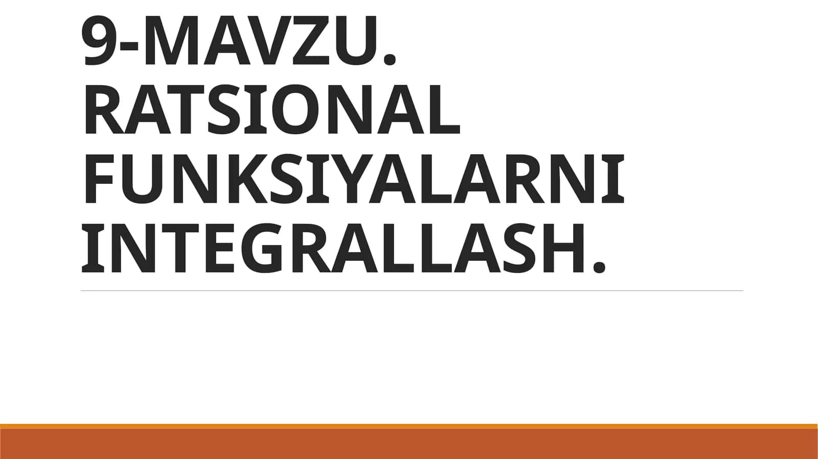 MAVZU.RATSIONAL FUNKSIYALARNI INTEGRALLASH