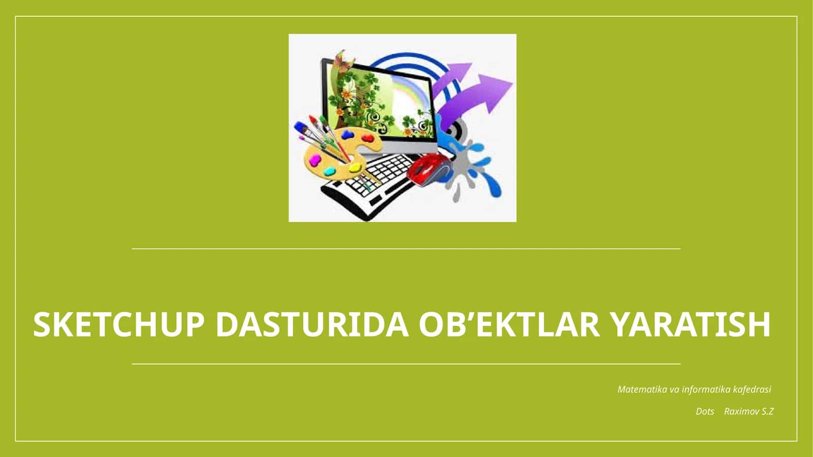 Sketchup dasturida ob’ektlar yaratish