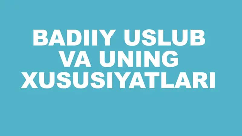 BADIIY USLUB VA UNING XUSUSIYATLARI