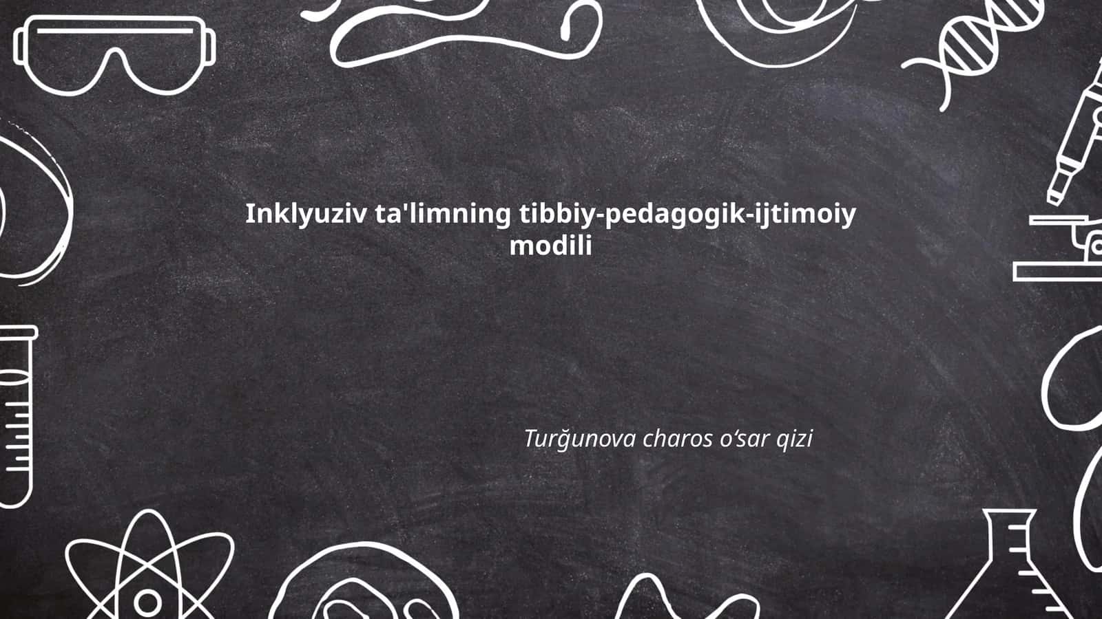 Inklyuziv ta'limning tibbiy-pedagogik-ijtimoiy modili