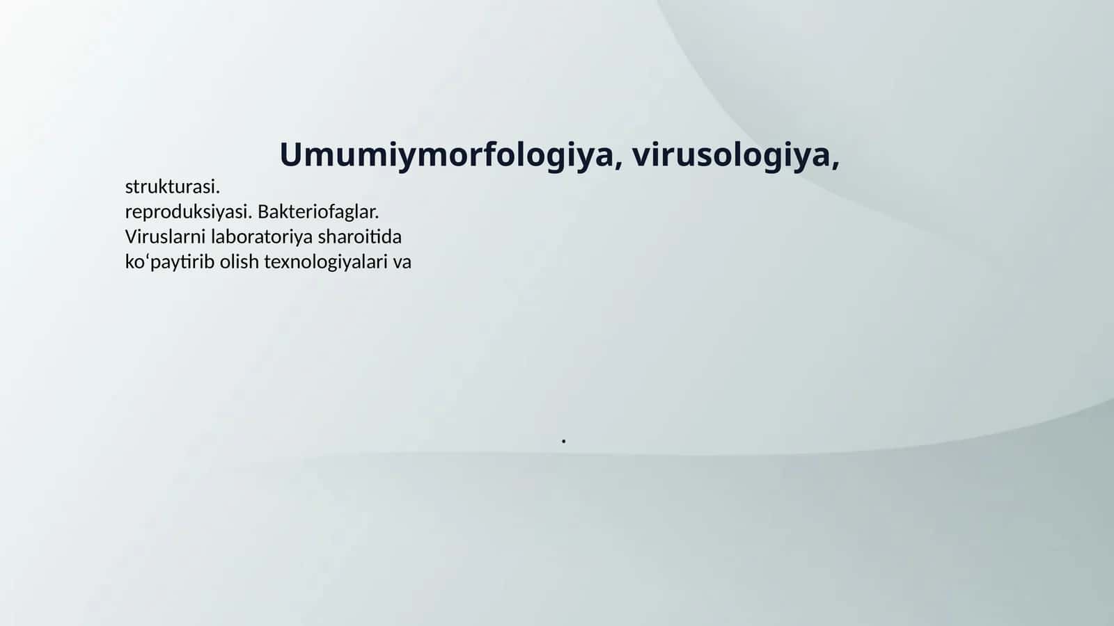 Umumiymorfologiya, virusologiya,