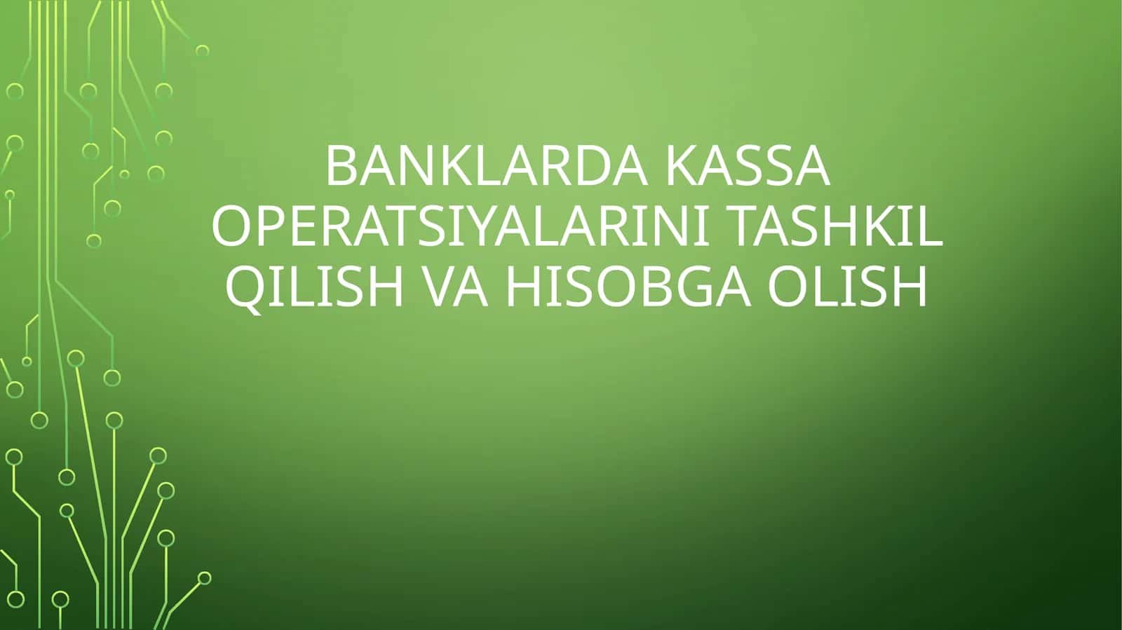 Banklarda Kassa Operatsiyalarini Tashkil Qilish va Hisobga Olish
