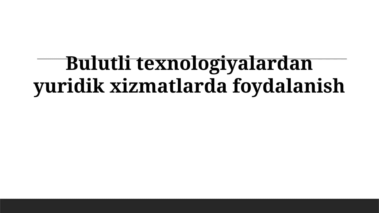 Bulutli texnologiyalardan yuridik xizmatlarda foydalanish