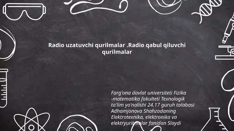 Radio uzatuvchi qurilmalar.Radio qabul qiluvchi qurilmalar
