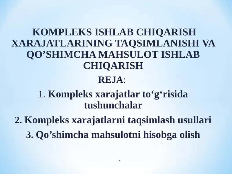 Kompleks ishlab chiqarish xarajatlarining taqsimlanishi va qo’shimcha mahsulot ishlab chiqarish