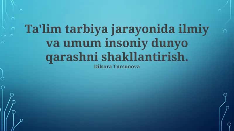 Ta'lim tarbiya jarayonida ilmiy va umum insoniy dunyo qarashni shakllantirish