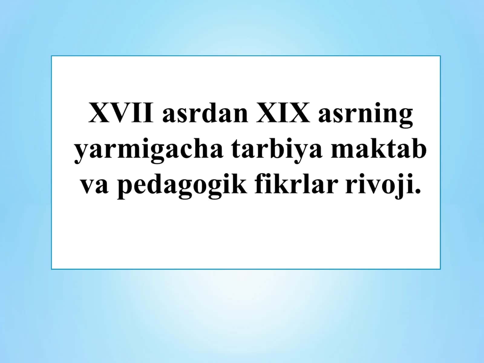 XVII - XVIII asrlar va XIX asrning birinchi yarmida Buxoro, Qo`qon va Xiva xonliklarida ilm - fan taraqqiyoti