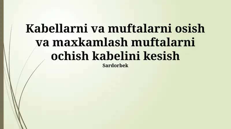 Kabellarni va muftalarni osish va maxkamlash muftalarni ochish kabelini kesish