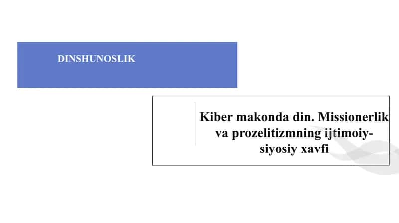 Kiber makonda din. Missionerlik va prozelitizmning ijtimoiy- siyosiy xavfi