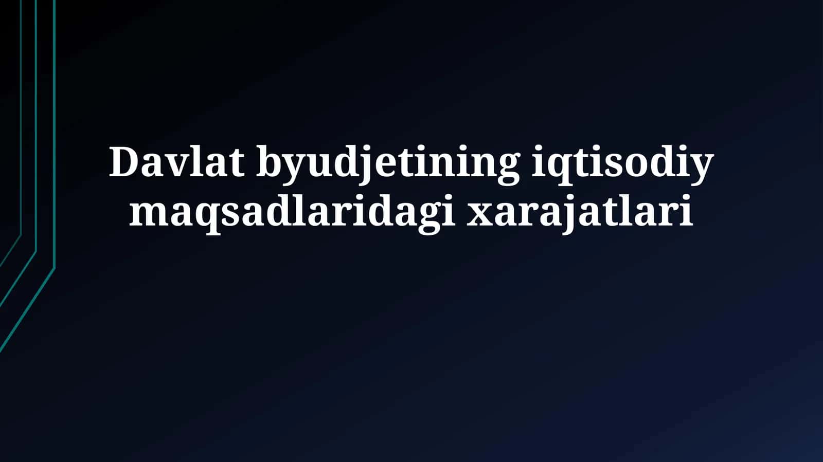 Davlat byudjetining iqtisodiymaqsadlaridagixarajatlari