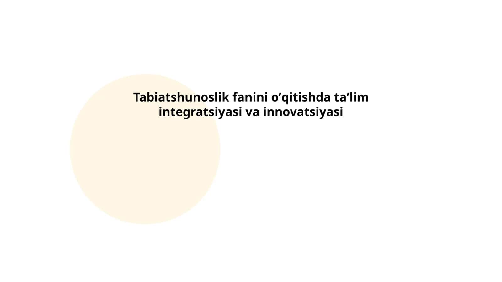 Tabiatshunoslik fanini oʼqitishda taʼlim integratsiyasi va innovatsiyasi