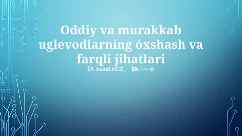 Oddiy va murakkab uglevodlarning óxshash va farqli jihatlari