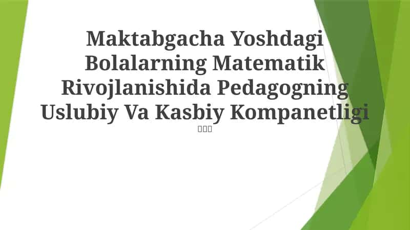 Maktabgacha Yoshdagi Bolalarning Matematik Rivojlanishida Pedagogning Uslubiy Va Kasbiy Kompanetligi