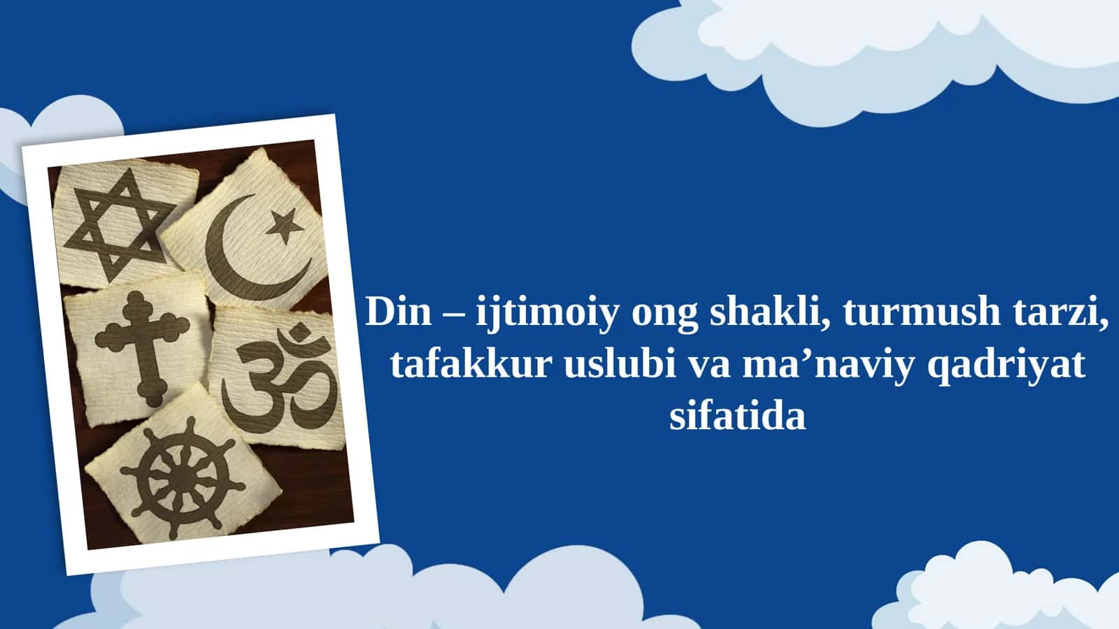 Din – ijtimoiy ong shakli, turmush tarzi, tafakkur uslubi va ma’naviy qadriyat sifatida