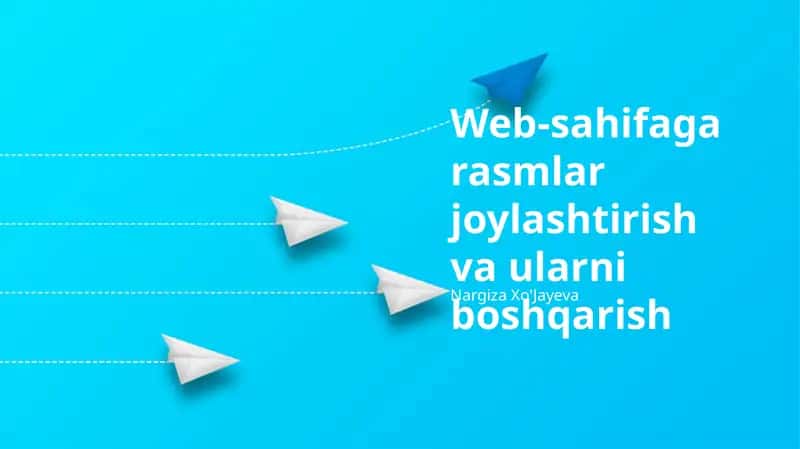 Web-sahifaga rasmlar joylashtirish va ularni boshqarish