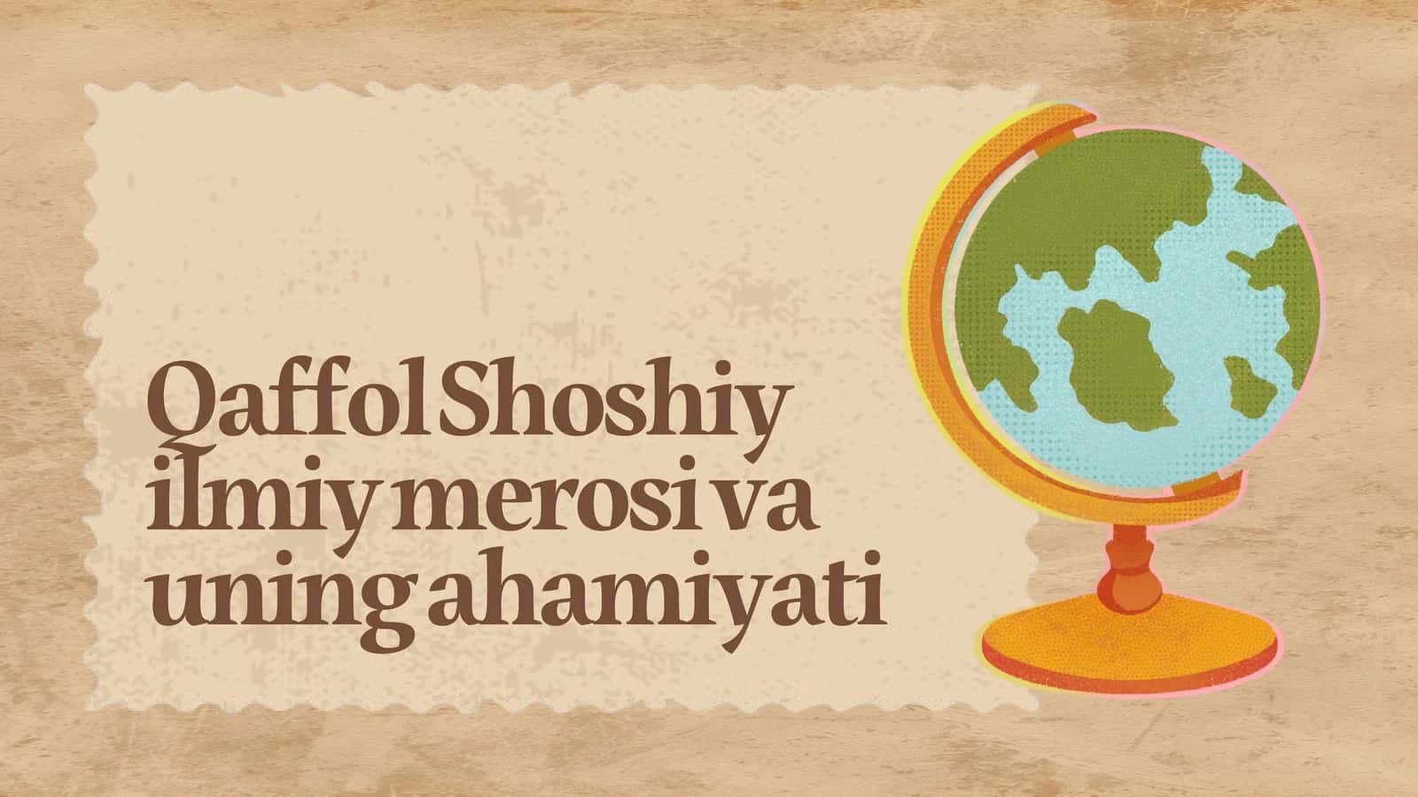 Qaffol Shoshiy ilmiy merosi va uning ahamiyati
