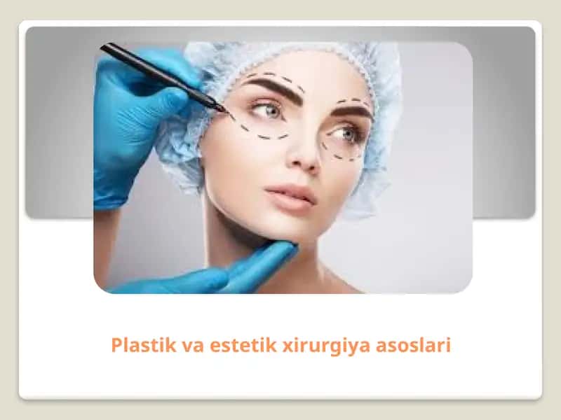 Plastik va estetik xirurgiya.