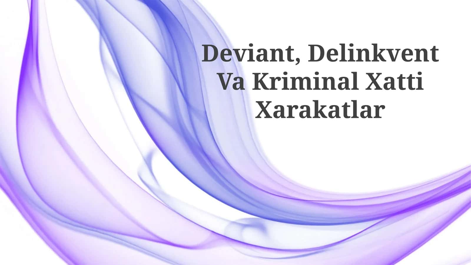 Deviant, Delinkvent Va Kriminal Xatti Xarakatlar
