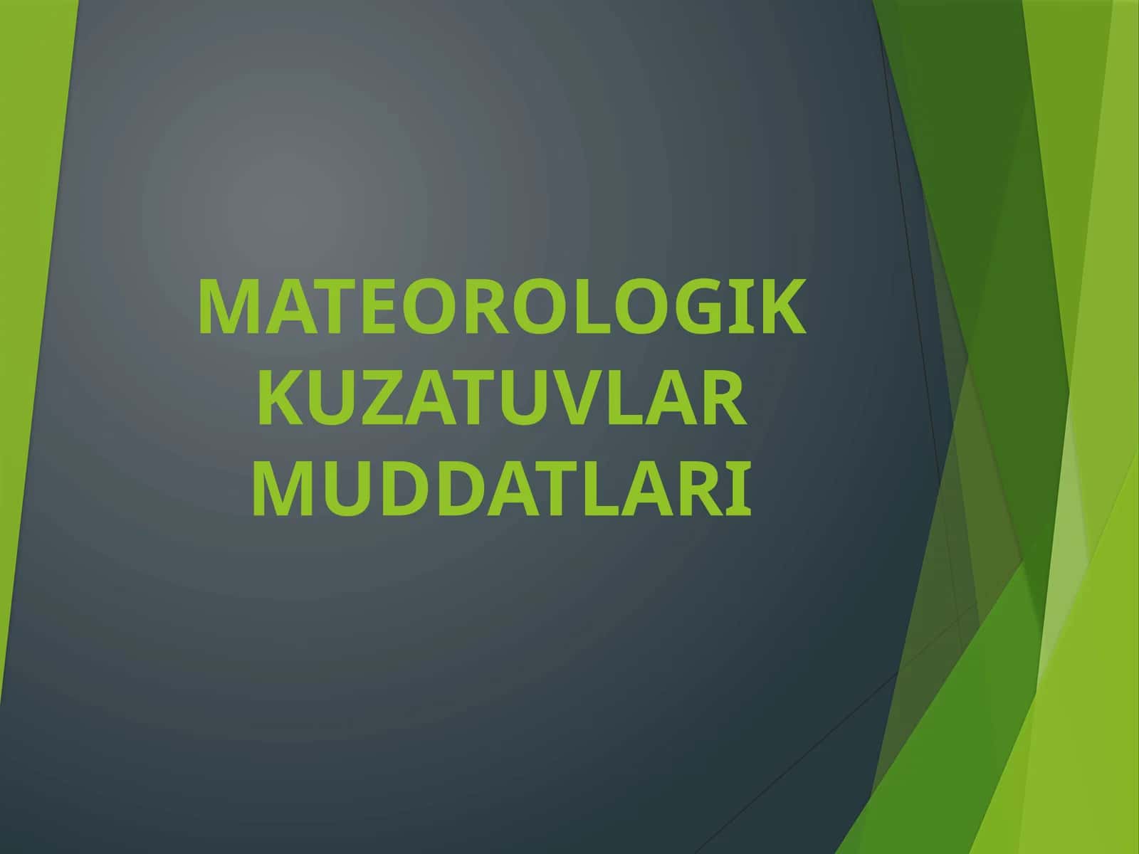 MATEOROLOGIK KUZATUVLAR MUDDATLARI