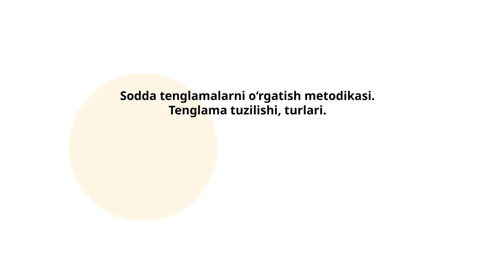 Sodda tenglamalarni o‘rgatish metodikasi. Tenglama tuzilishi, turlari