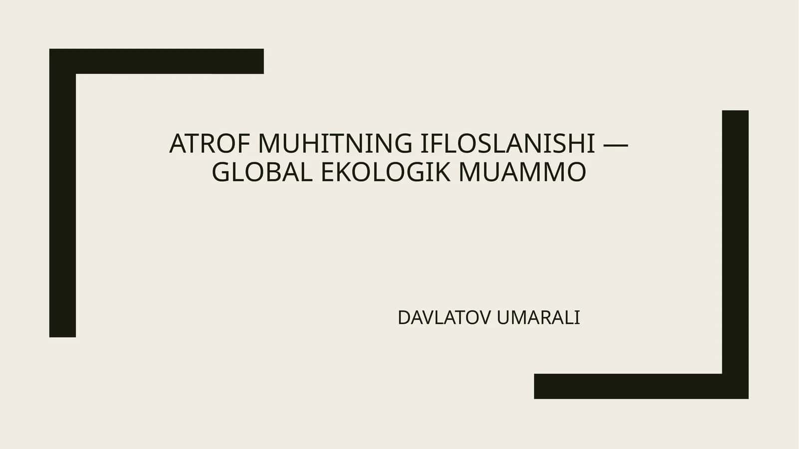 Atrofmuhitning ifloslanishi—globalekologik muammo