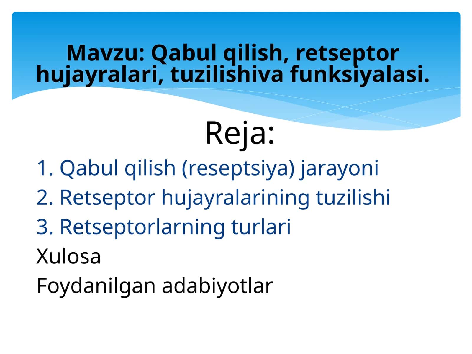 Qabul qilish, retseptor hujayralari, tuzilishiva funksiyalasi.