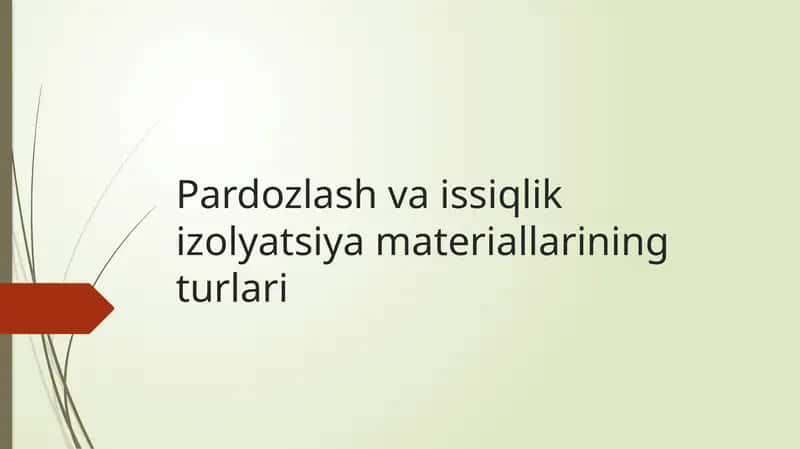 Pardozlash va issiqlik izolyatsiya materiallarining turlari