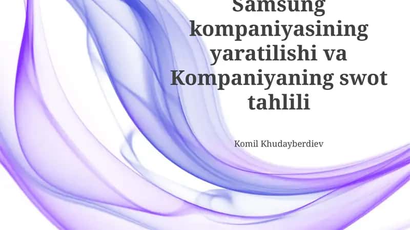 Samsung kompaniyasining yaratilishi va Kompaniyaning swot tahlili