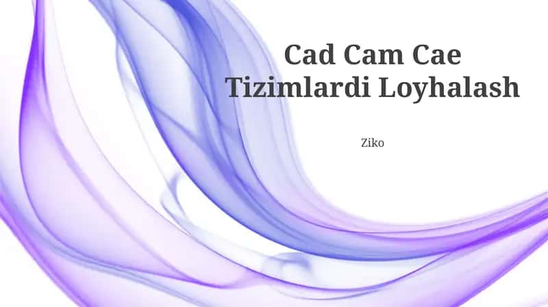 Cad Cam Cae Tizimlardi Loyhalash