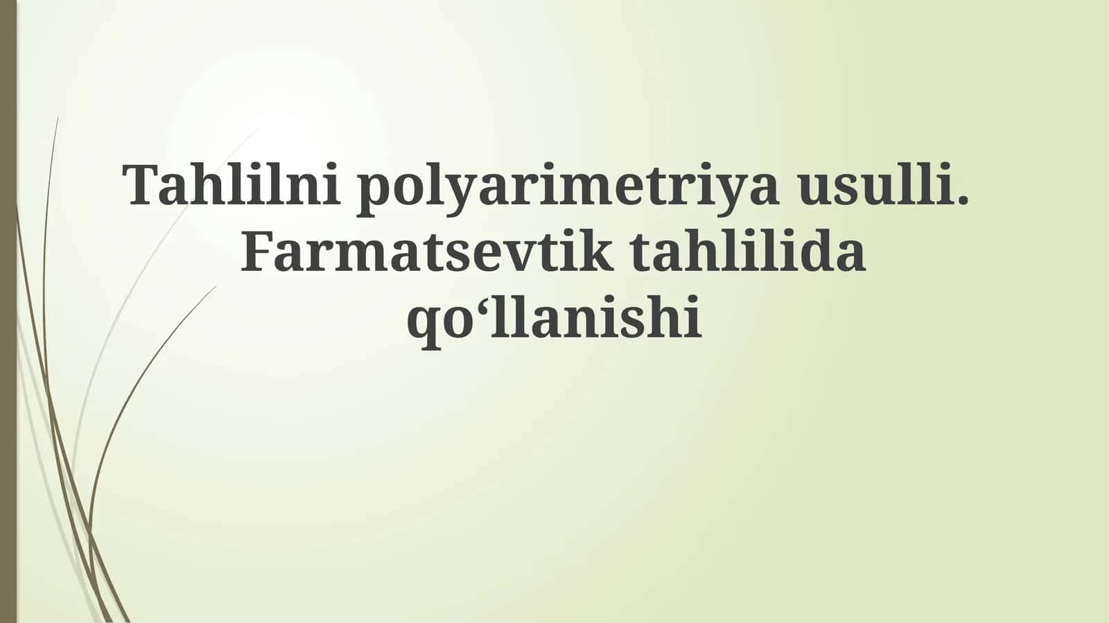 Tahlilnipolyarimetriyausulli.Farmatsevtiktahlilidaqoʻllanishi