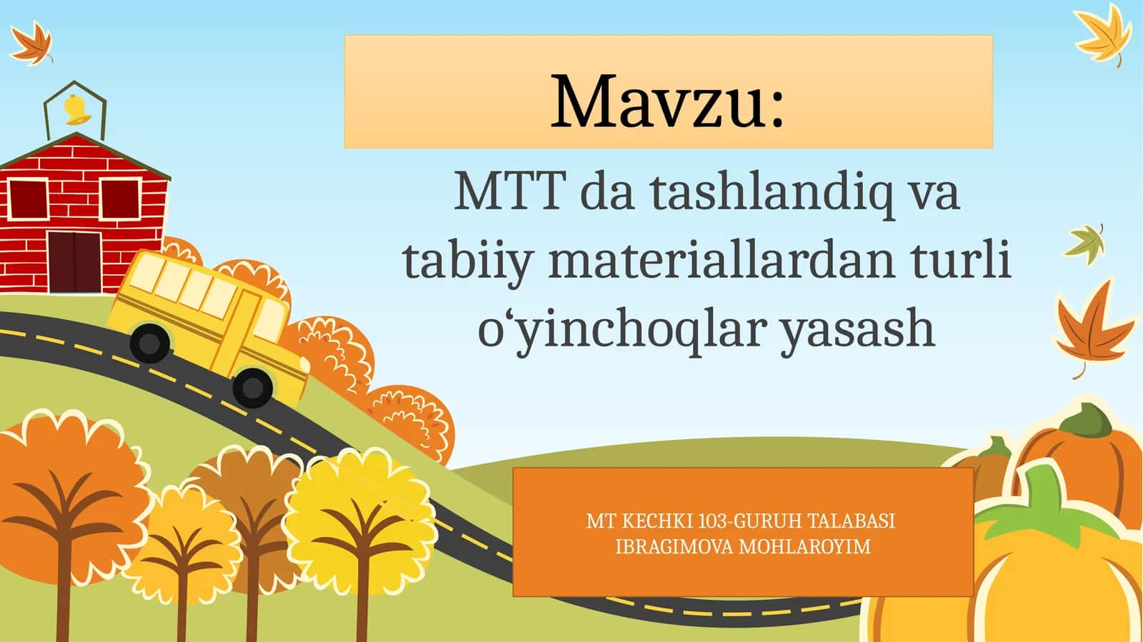 Tashlandiq va tabiiy materiallardan turli o‘yinchoqlar yasash