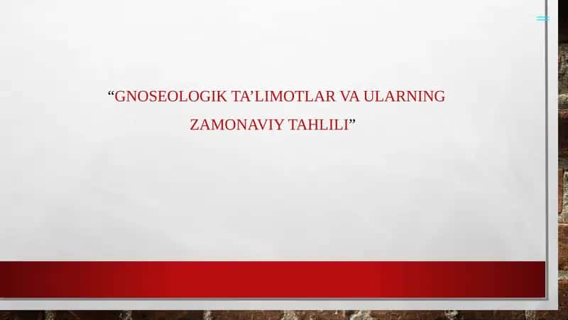 Gnoseologikta’limotlar va ularning zamonaviy tahlili