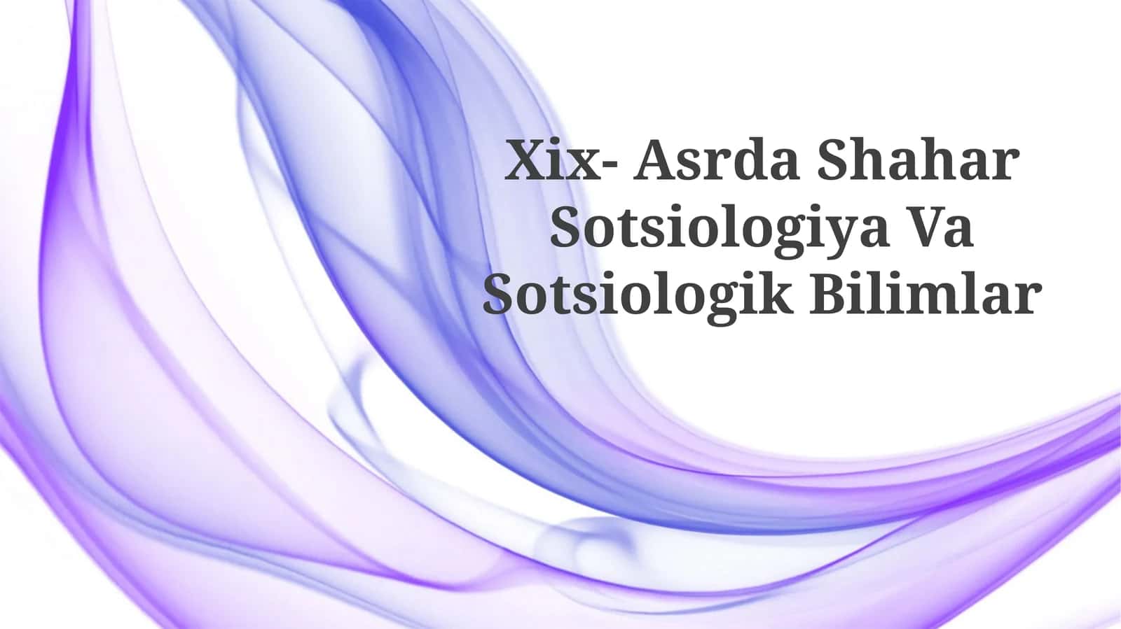 Xix- Asrda Shahar Sotsiologiya VaSotsiologikBilimlar