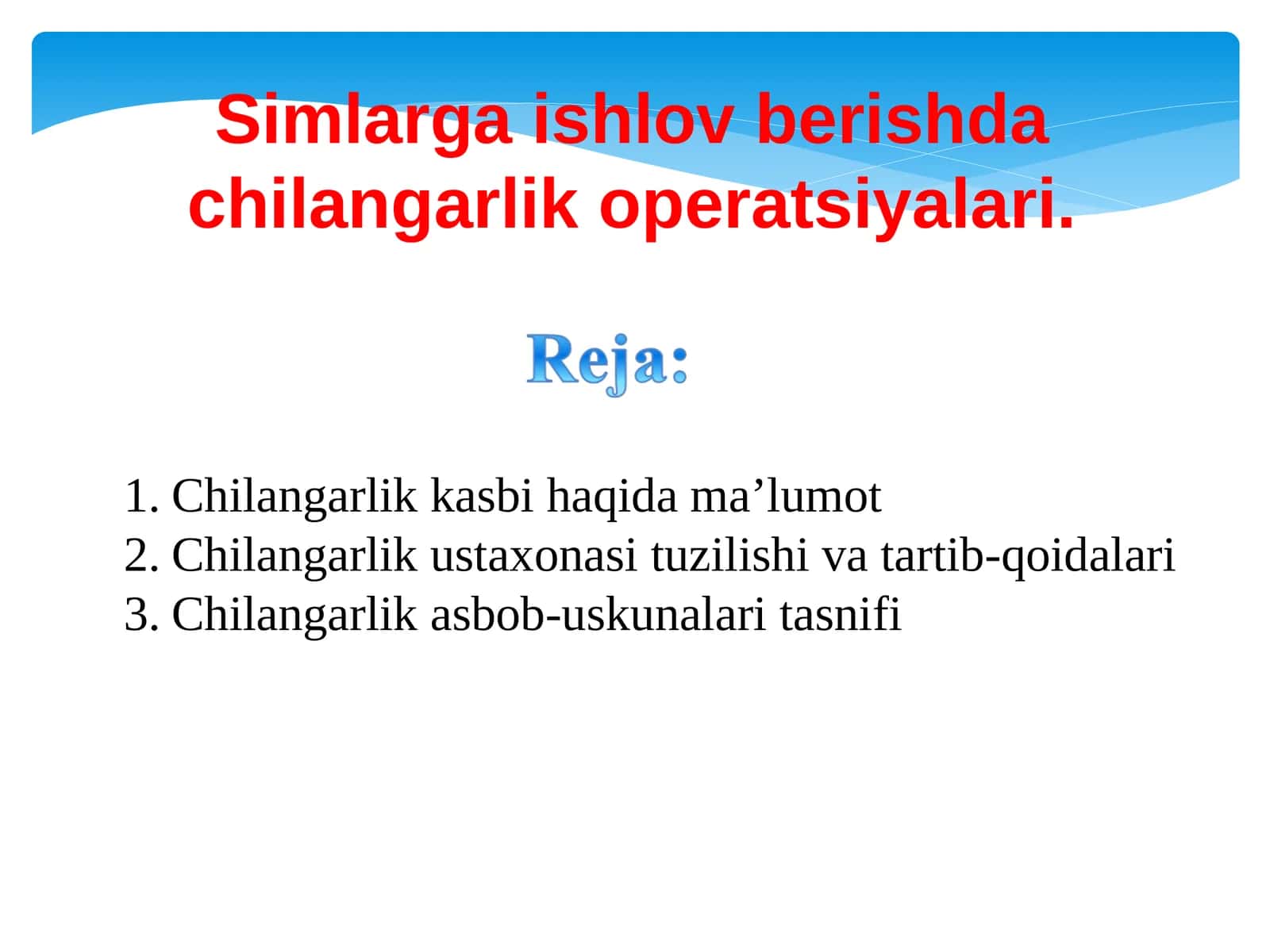 Simlar bilan ishlash. Simlarga ishlov berishda chilangarlik operatsiyalari. Simlarni to'g'irlash
