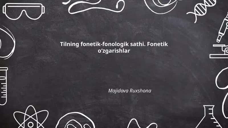 Tilning fonetik-fonologik sathi. Fonetik o‘zgarishlar