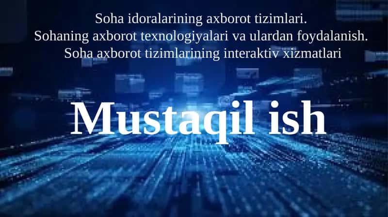 Sohaning axborot texnologiyalari va ulardan foydalanish. Soha axborot tizimlarining interaktiv xizmatlari