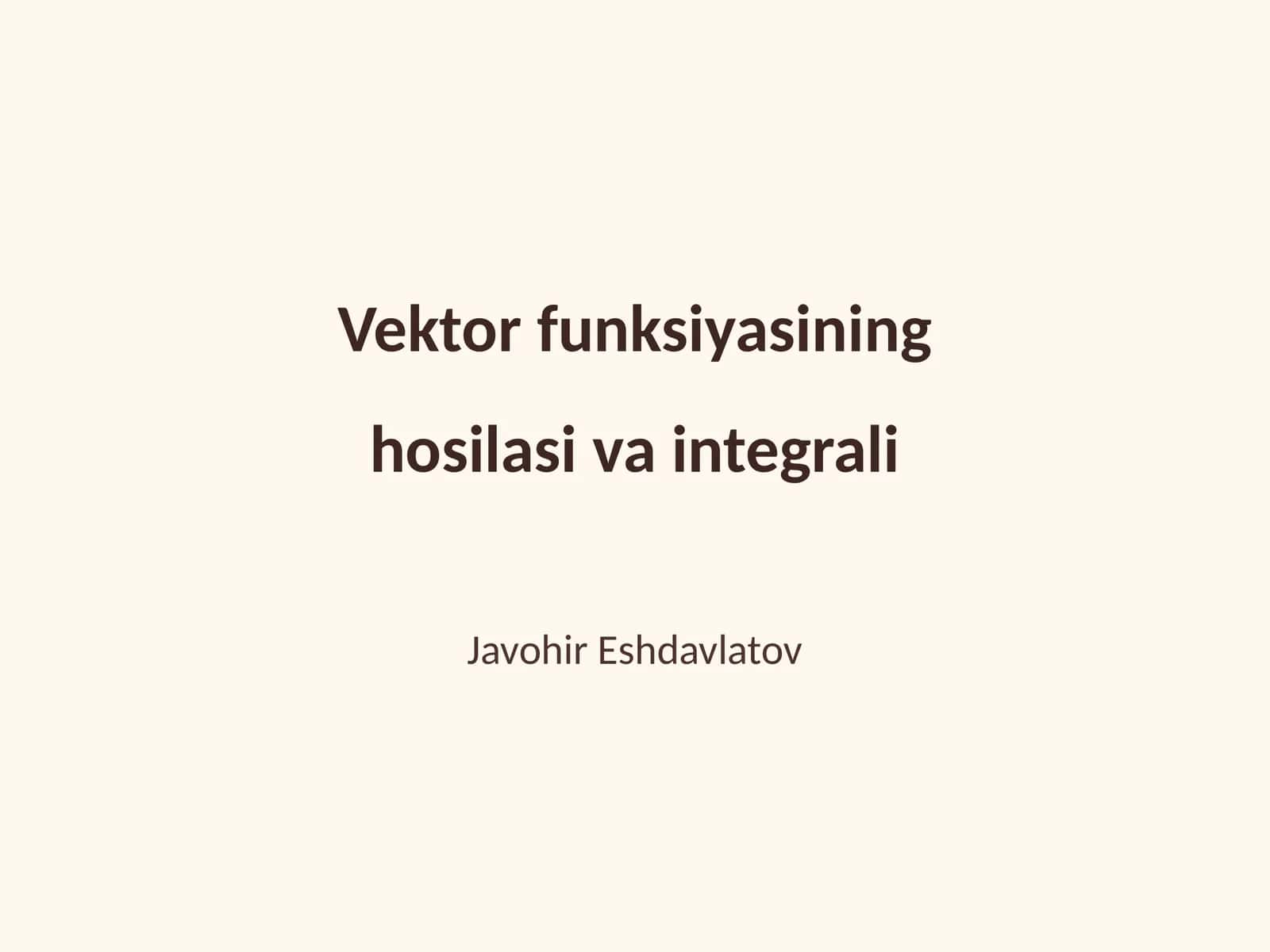 Vektor funksiyasining hosilasi va integrali