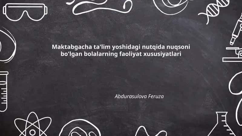 Maktabgacha ta'lim yoshidagi nutqida nuqsoni bo'lgan bolalarning faoliyat xususiyatlari
