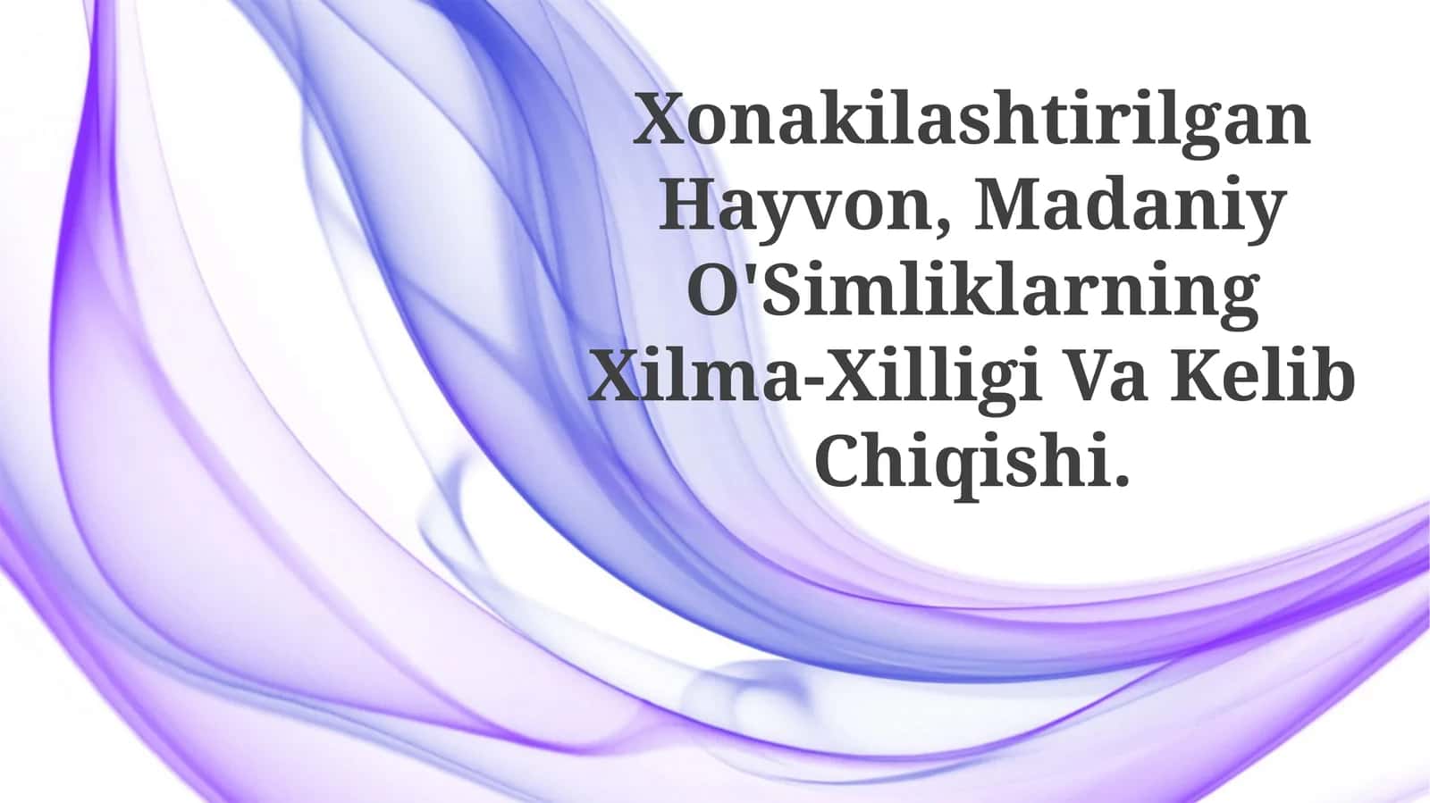 Xonakilashtirilgan Hayvon, Madaniy O'Simliklarning Xilma-Xilligi Va KelibChiqishi
