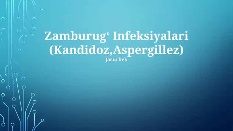 Zamburugʻ Infeksiyalari (Kandidoz,Aspergillez)