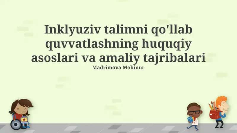 Inklyuziv talimni qo'llab quvvatlashning huquqiy asoslari va amaliy tajribalari