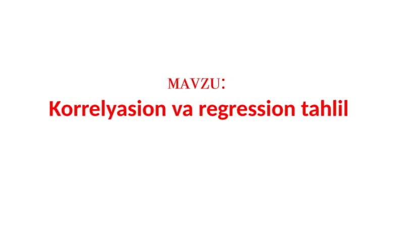 Korrelyatsion va regression tahlil