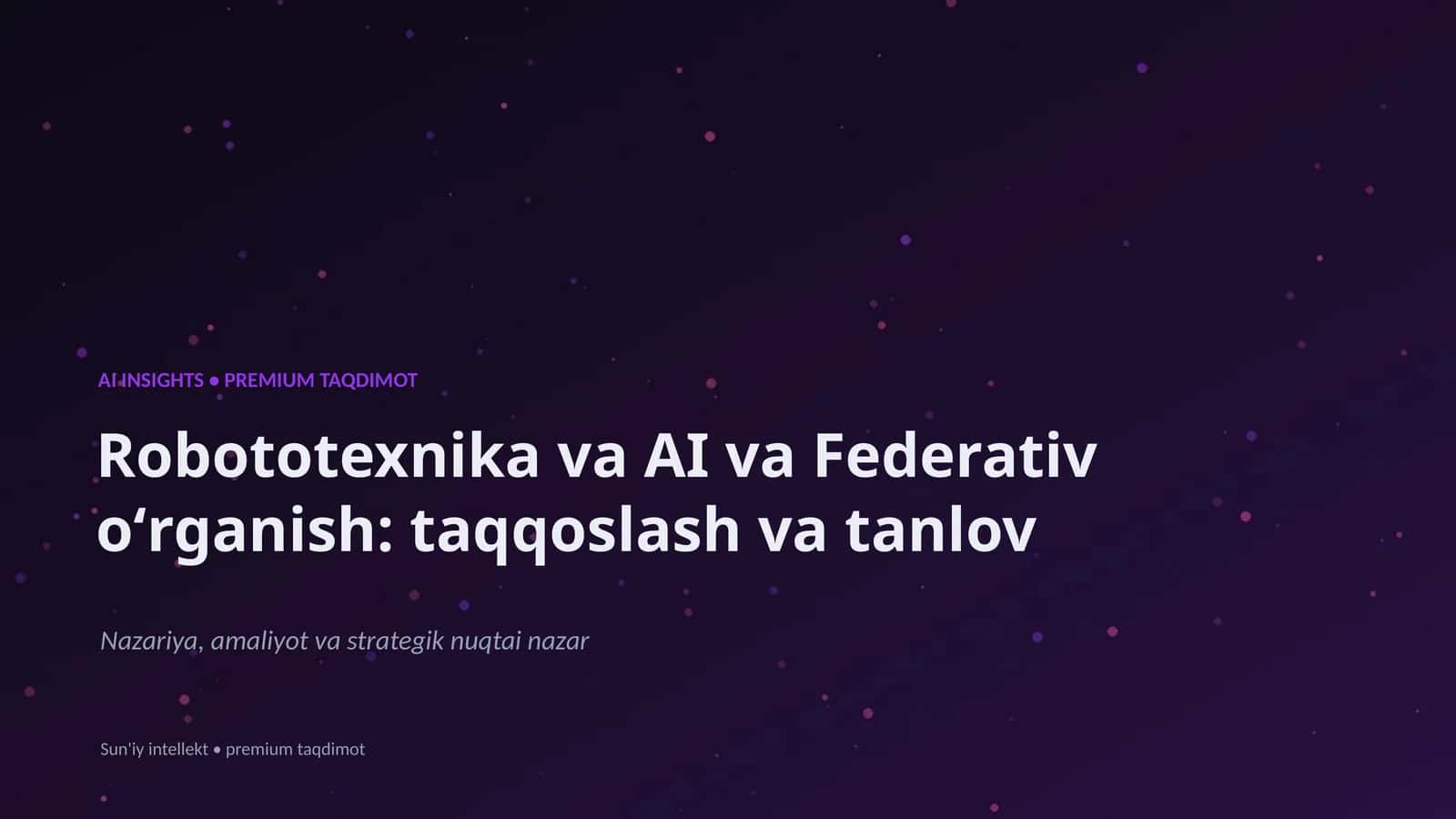 Robototexnika va AI va Federativ oʻrganish: taqqoslash va tanlov
