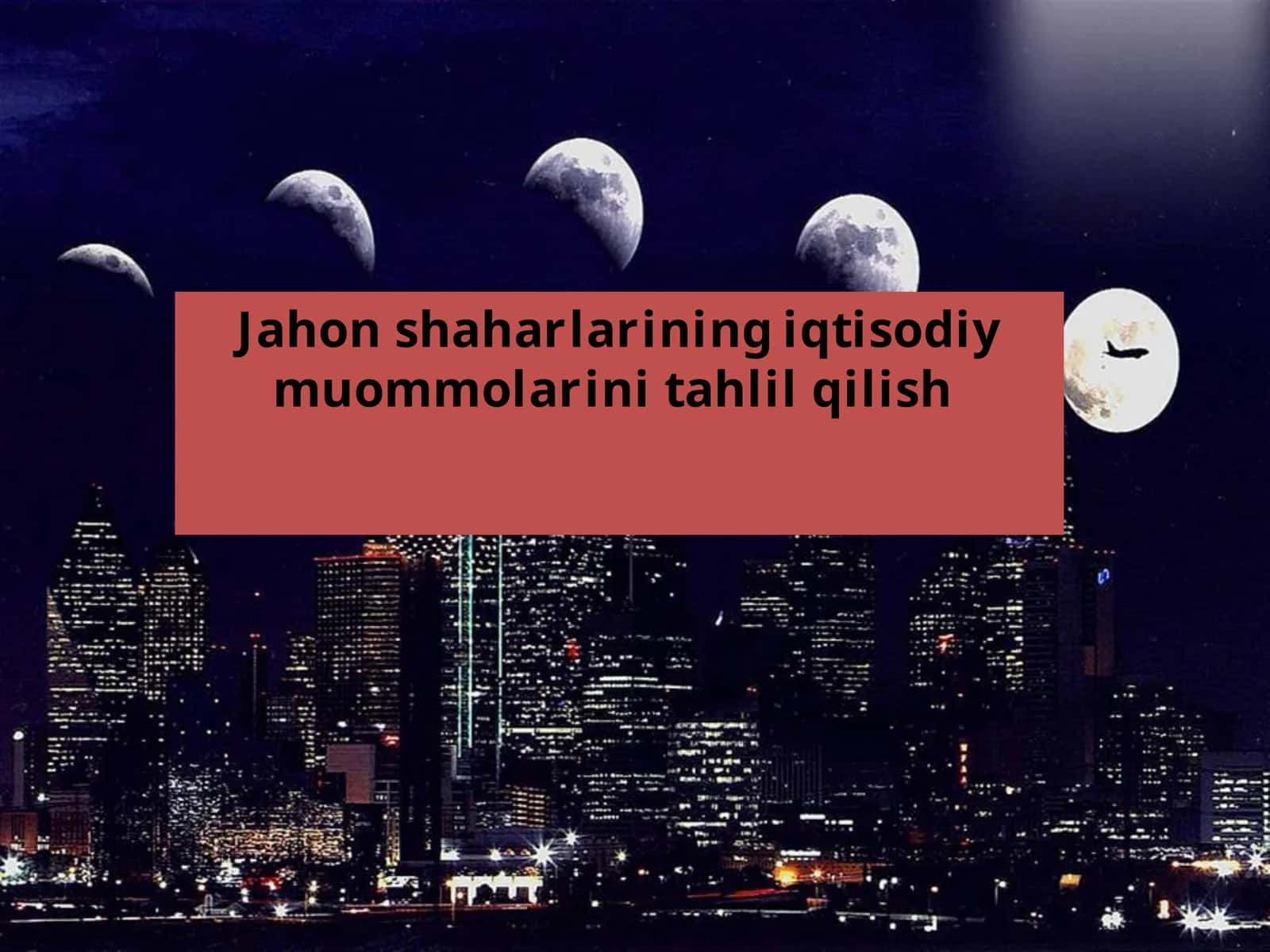 Jahon shaharlarining iqtisodiy muammolarini tahlil qilish mavzusida tayyor taqdimot
