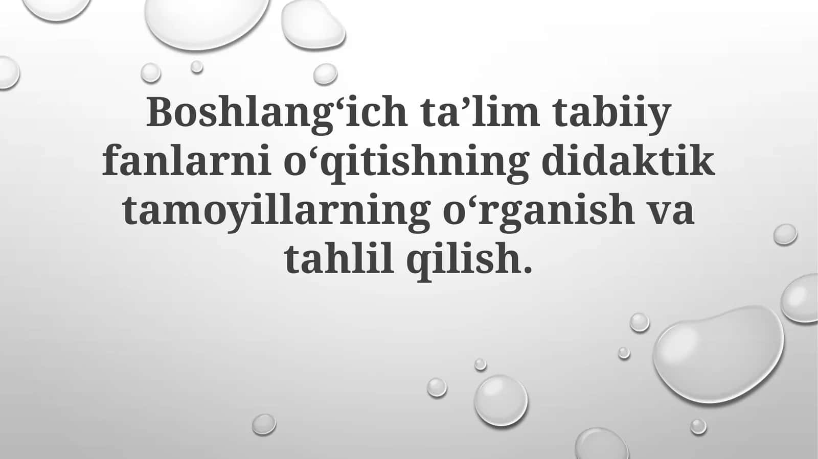 Boshlangʻichtaʼlimtabiiyfanlarnioʻqitishningdidaktiktamoyillarningoʻrganishvatahlilqilish