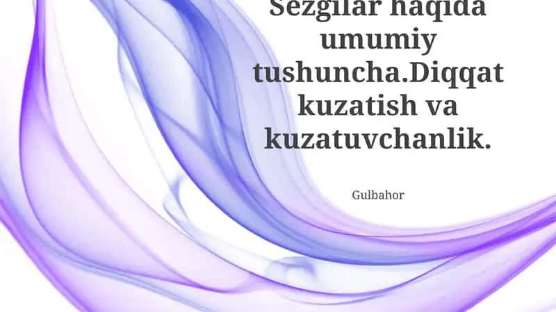 Intuisiya va tajriba bo'yicha umumiy ma'lumotlar. Diqqat kuzatish va kuzatuvchanlikning roli haqida