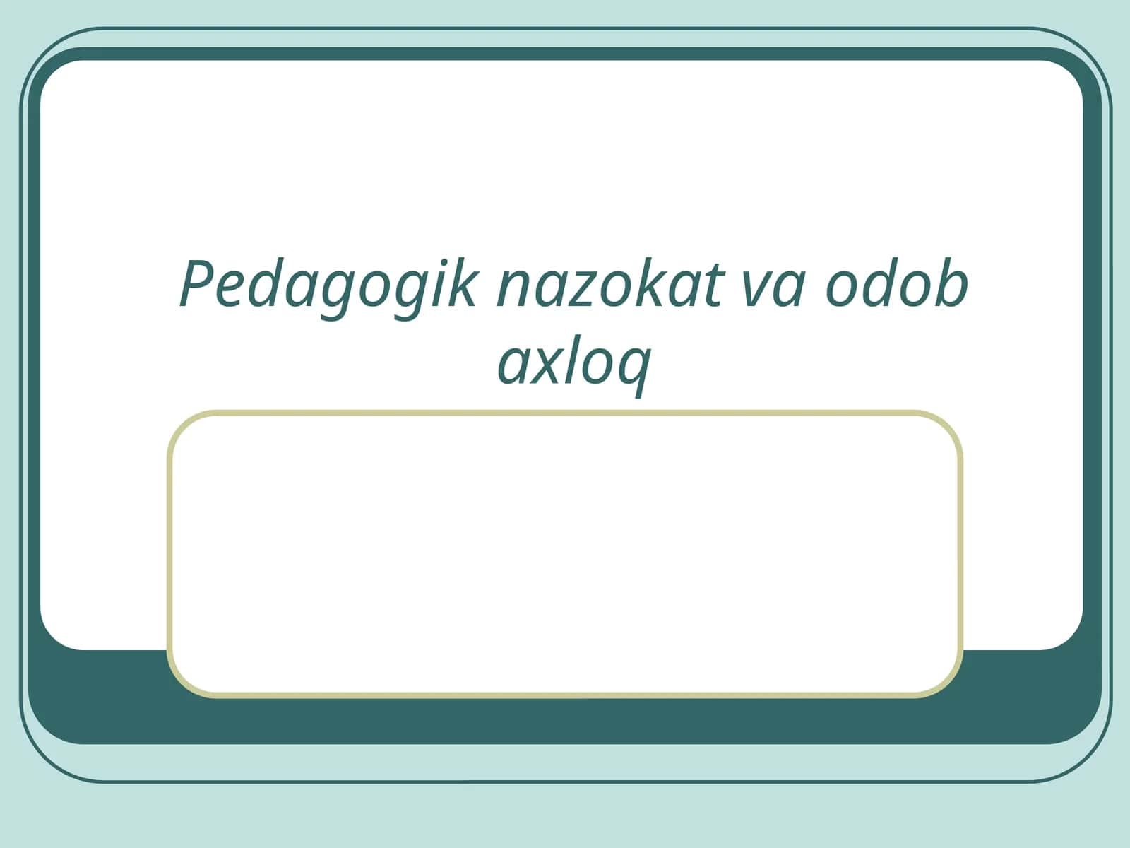 Pedagogik nazokat va odob axloq