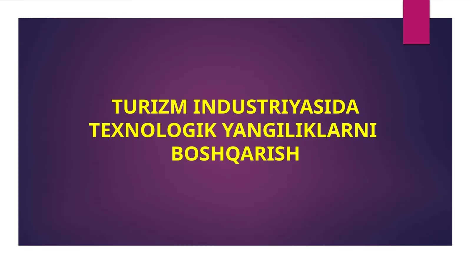 TURIZM INDUSTRIYASIDA TEXNOLOGIK YANGILIKLARNI BOSHQARISH